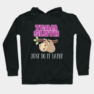 Sloth - Team Sloth Just Do It Later Hoodie